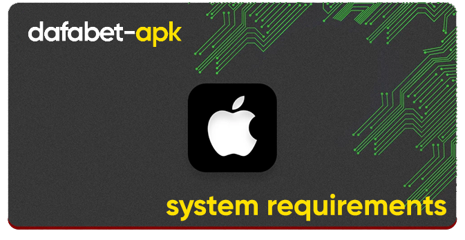 System Requirements of Dafabet app for iOS